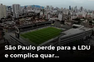 São Paulo perde para a LDU e complica quartas da Libertadores - Vila ...